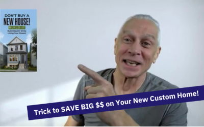 Trick to SAVE BIG $$ on Your New Custom Home!